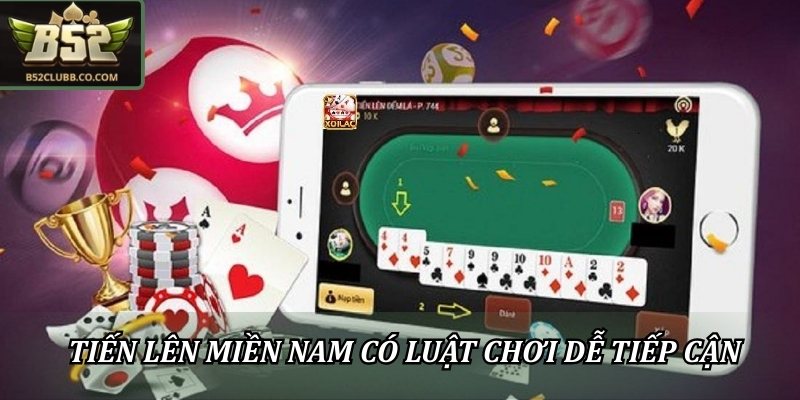 Tiến Lên Miền Nam có luật chơi dễ tiếp cận