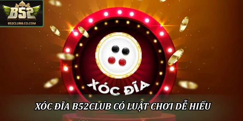 Xóc đĩa B52CLUB: Giải trí đỉnh cao với mức thưởng hấp dẫn 2 Xóc đĩa B52CLUB có luật chơi dễ hiểu